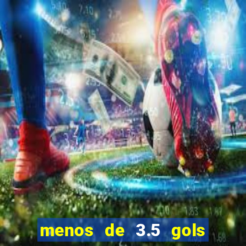 menos de 3.5 gols o que significa betano